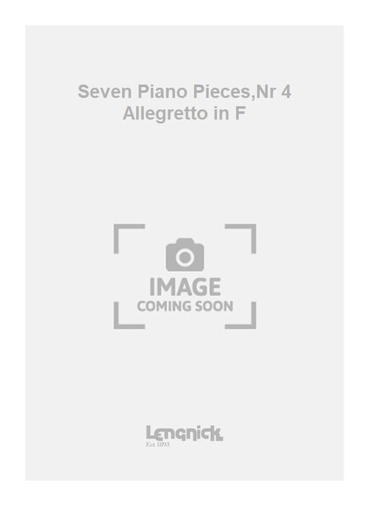 Seven Piano Pieces,Nr 4 Allegretto in F